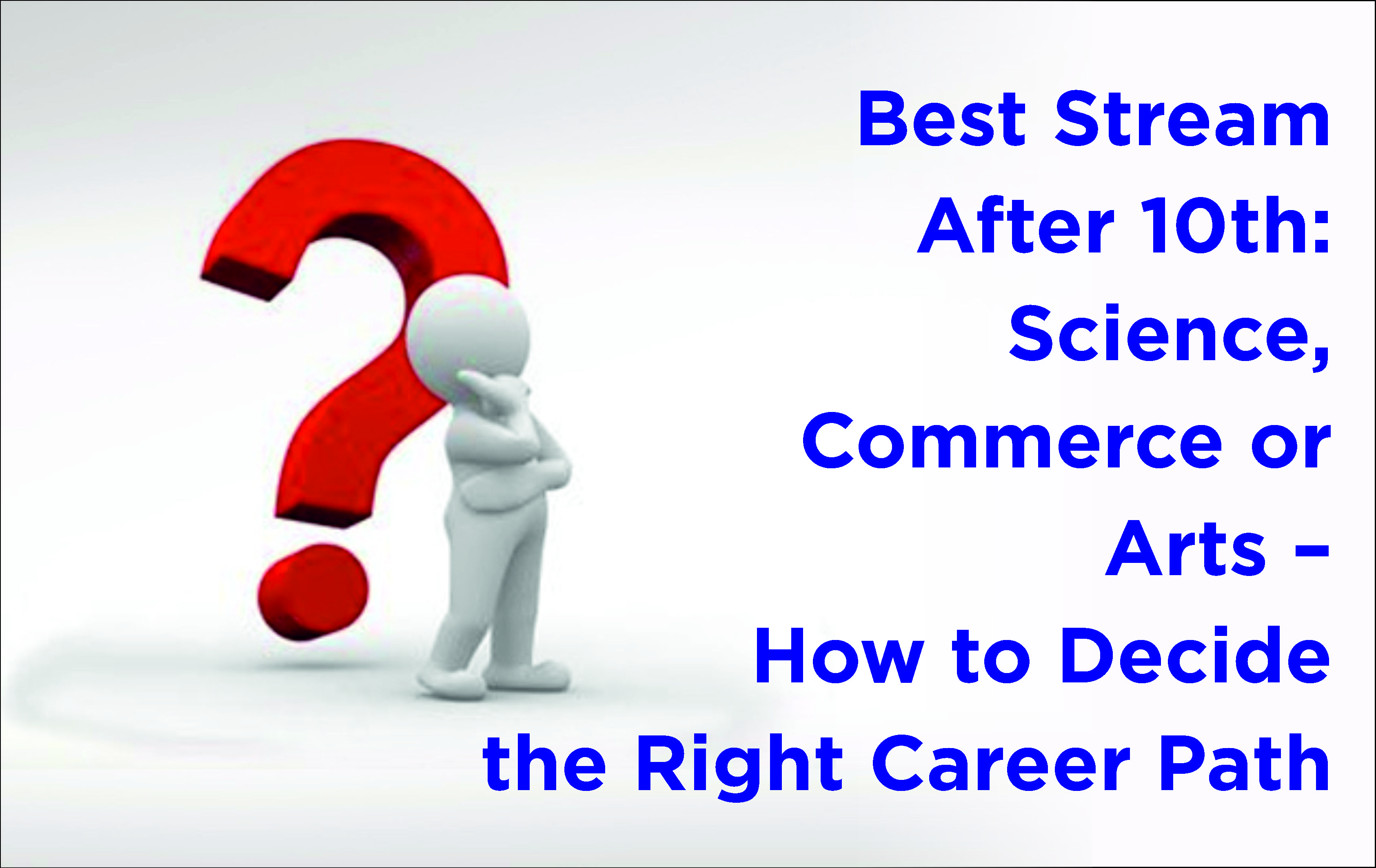 Best Stream After 10th: Science, Commerce or Arts…