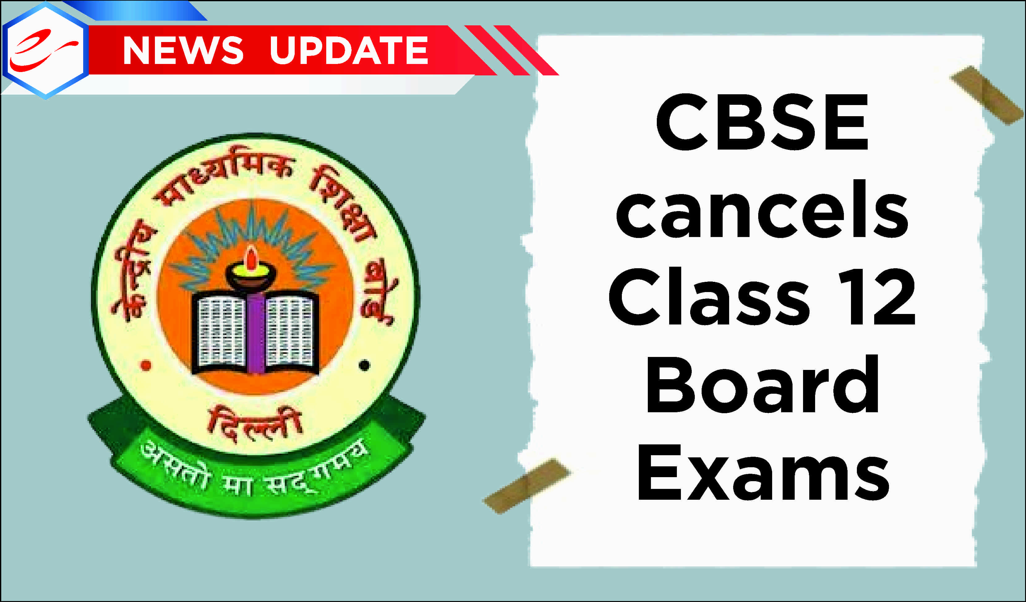 CBSE cancels Class 12 Board Exams 