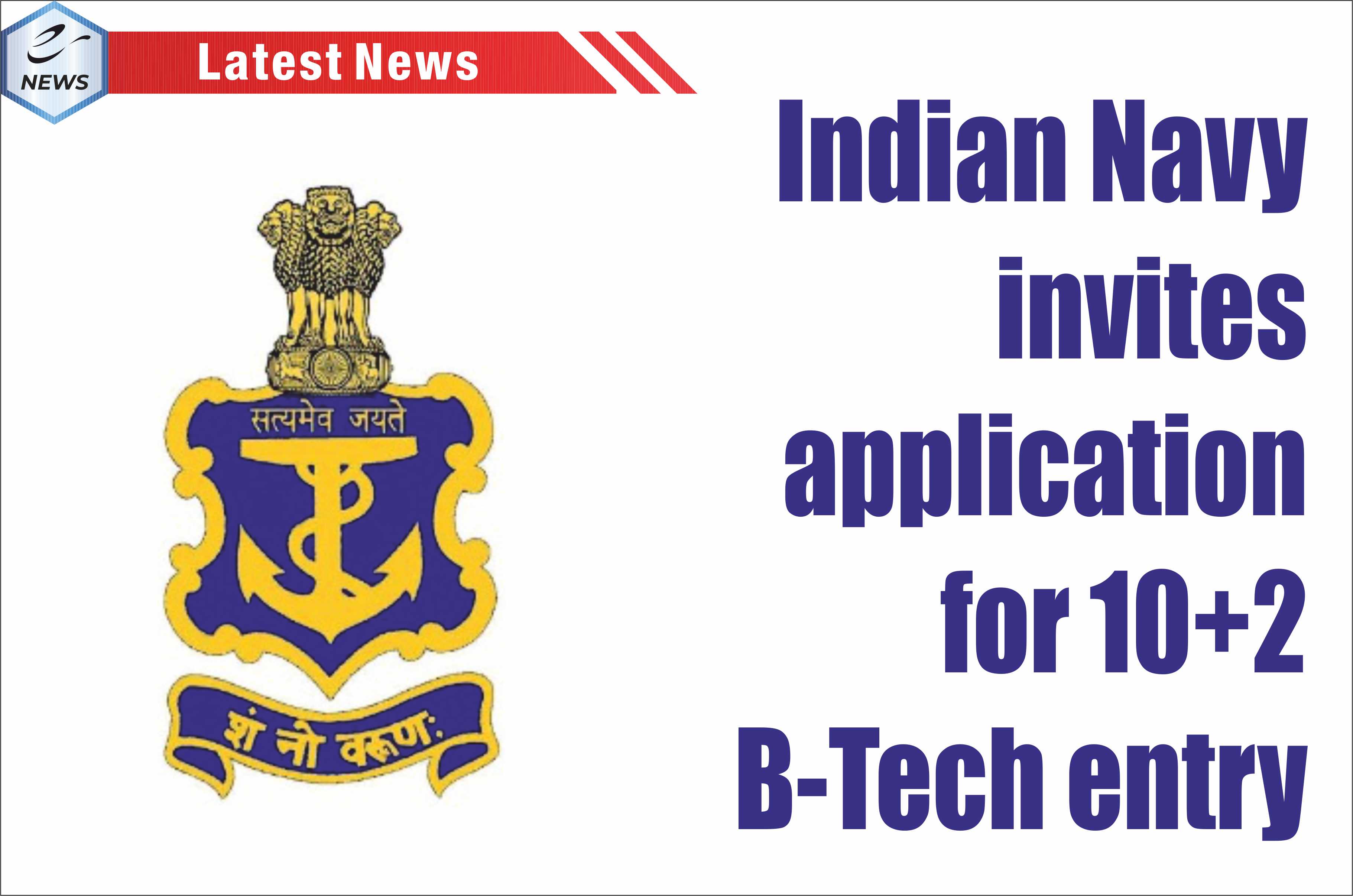 Indian Navy invites application for 10+2 BTech entry