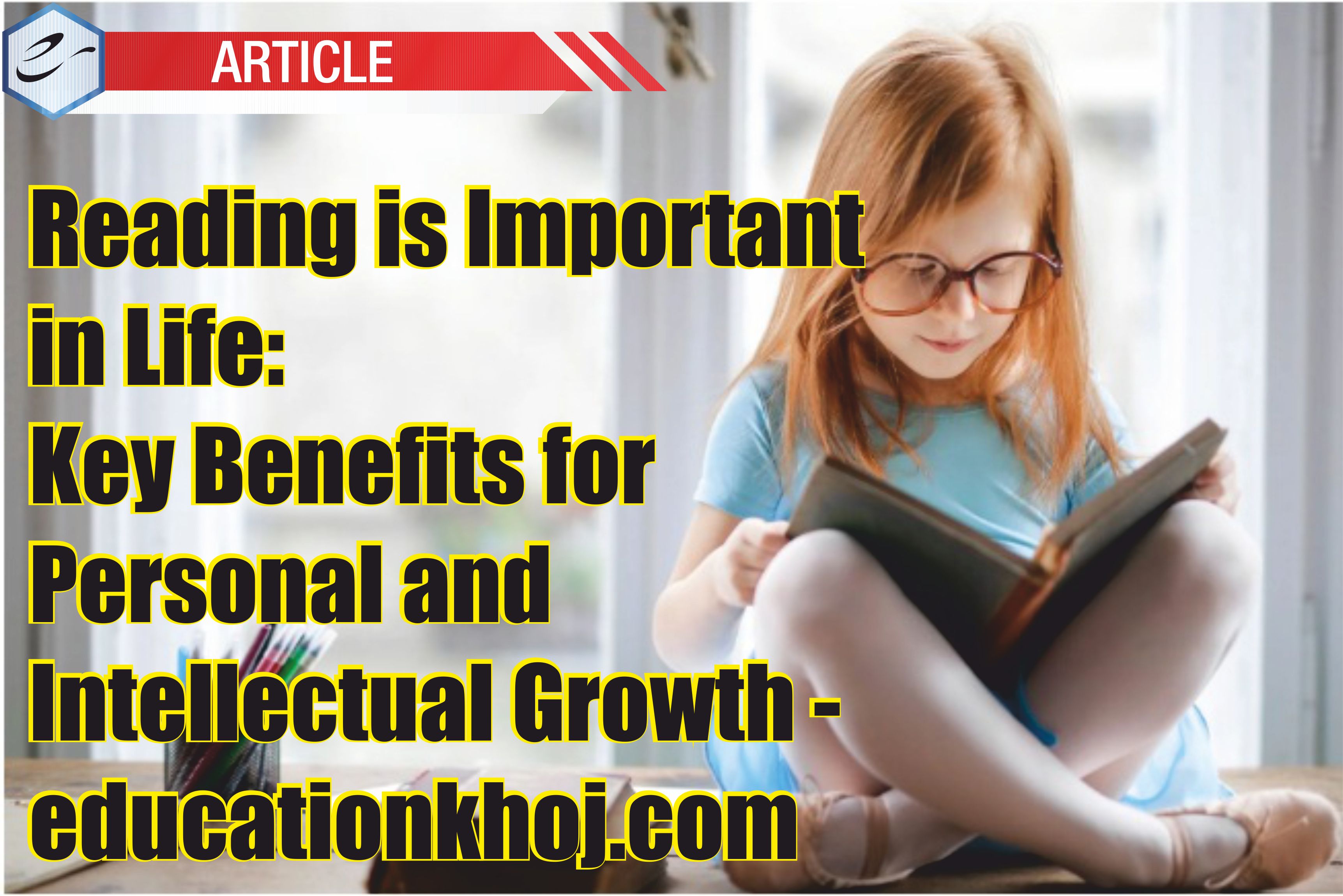 Reading is Important in Life: Key Benefits for Personal and Intellectual Growth | educationkhoj.com